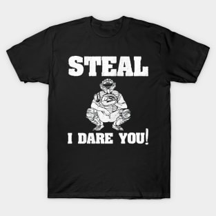 Baseball Catcher Shirt Steal I Dare You! T-Shirt